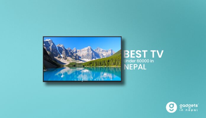 Best Tv under 60000 in nepal